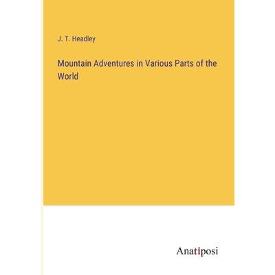 Mountain Adventures in Various Parts of the World