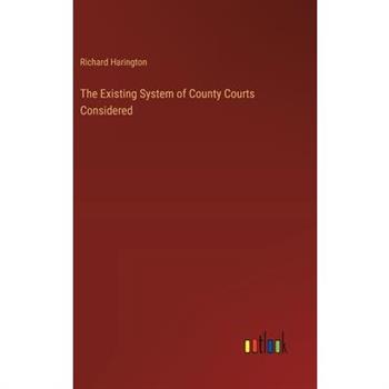The Existing System of County Courts Considered