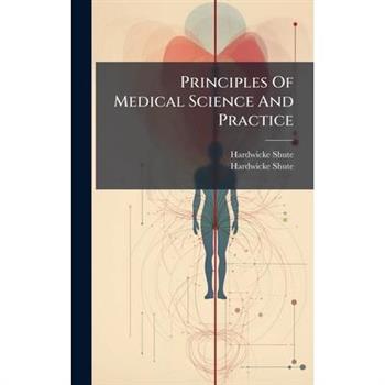 Principles Of Medical Science And Practice