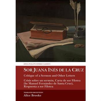Sor Juana In矇s de la Cruz, Critique of a Sermon and Other Letters
