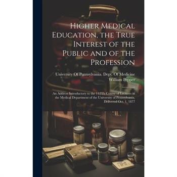 Higher Medical Education, the True Interest of the Public and of the Profession