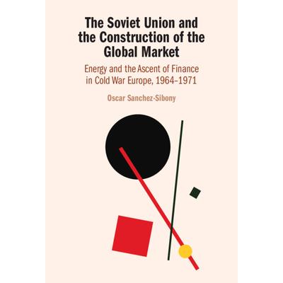 The Soviet Union and the Construction of the Global Market