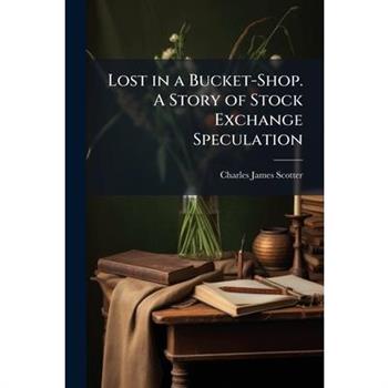 Lost in a Bucket-Shop. A Story of Stock Exchange Speculation