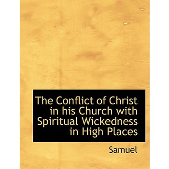 The Conflict of Christ in His Church with Spiritual Wickedness in High Places