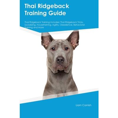 Thai Ridgeback Training Guide Thai Ridgeback Training Includes