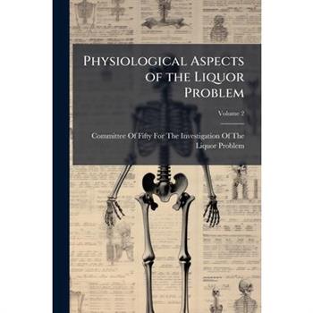 Physiological Aspects of the Liquor Problem