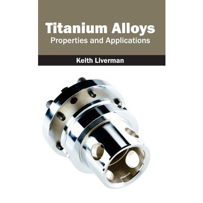 Titanium Alloys: Properties and Applications