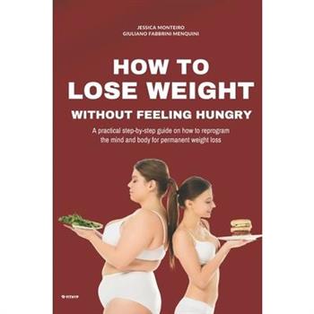 How to Lose Weight Without Feeling Hungry