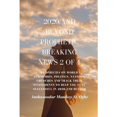 2020 and Beyond Prophetic Breaking News - 2 of 4