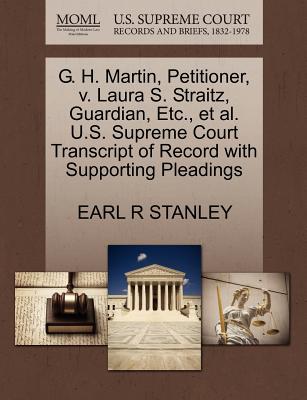 G. H. Martin, Petitioner, V. Laura S. Straitz, Guardian, Etc., Et Al. U.S. Supreme Court Transcript of Record with Supporting Pleadings