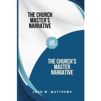 The Church Master's Narrative vs. The Church's Master Narrative