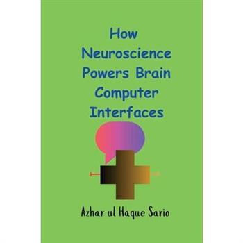 How Neuroscience Powers Brain Computer Interfaces