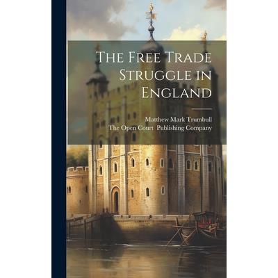 The Free Trade Struggle in England The Free Trade Struggle in England