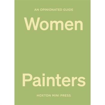 An Opinionated Guide to Women Painters