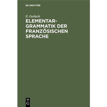 Elementargrammatik Der Franz繹sischen Sprache