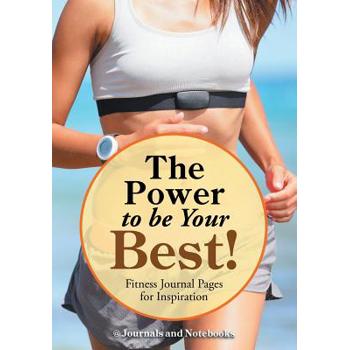 The Power to be Your Best! Fitness Journal Pages for Inspiration