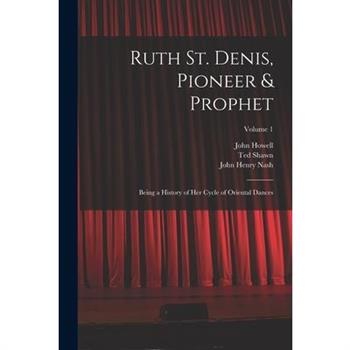 Ruth St. Denis, Pioneer & Prophet