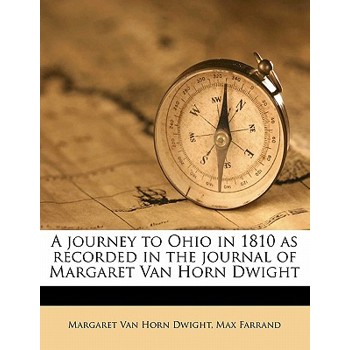 A Journey to Ohio in 1810 as Recorded in the Journal of Margaret Van Horn Dwight