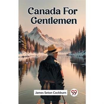 Canada For Gentlemen