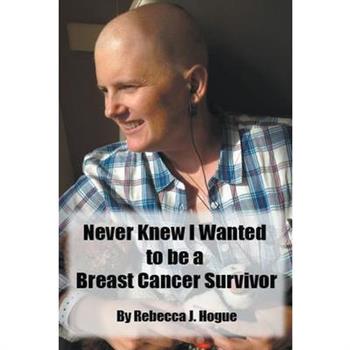 Never Knew I Wanted to be a Breast Cancer Survivor