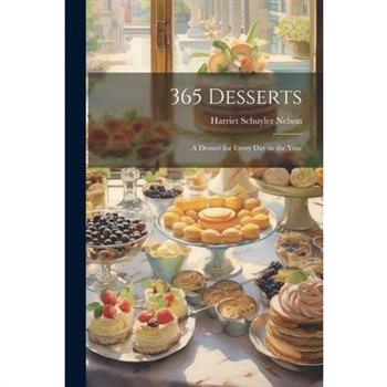 365 Desserts; a Dessert for Every day in the Year