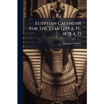 Egyptian Calendar For The Year 1295 A. H., 1878 A. D