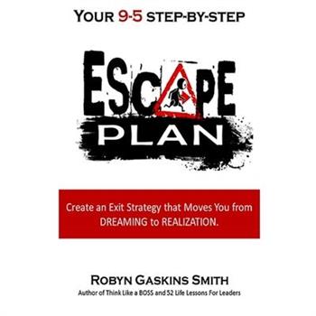 Your 9-5 Step by Step Escape Plan