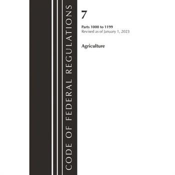 Code of Federal Regulations, Title 07 Agriculture 1000-1199, Revised as of January 1, 2023