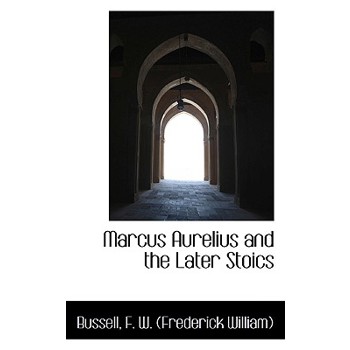 Marcus Aurelius and the Later Stoics