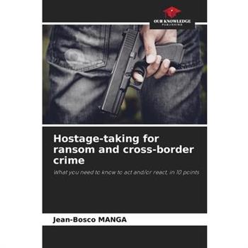 Hostage-taking for ransom and cross-border crime