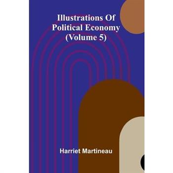 Illustrations Of Political Economy (Volume 5)