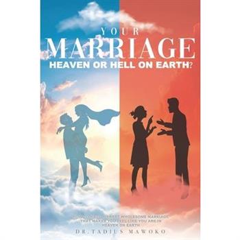 Your Marriage...Heaven or Hell on Earth?