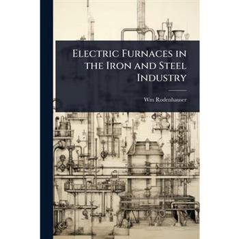 Electric Furnaces in the Iron and Steel Industry