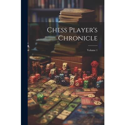 Chess Player's Chronicle; Volume 1