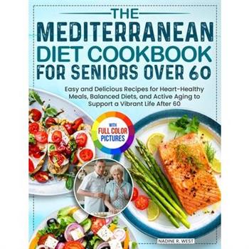 The Mediterranean Diet Cookbook for Seniors Over 60