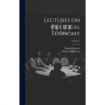 Lectures on Political Economy; Volume 2