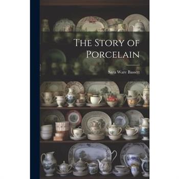 The Story of Porcelain