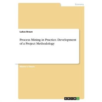Process Mining in Practice. Development of a Project Methodology
