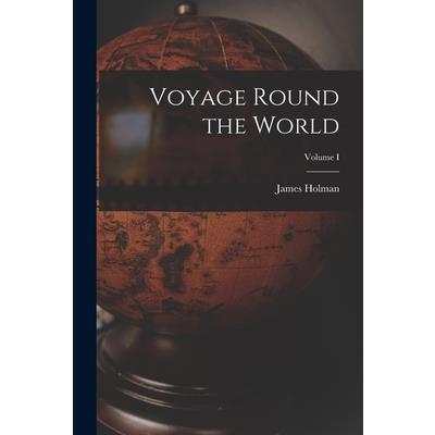 Voyage Round the World; Volume I
