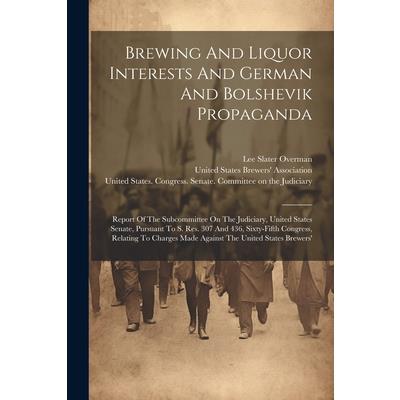Brewing And Liquor Interests And German And Bolshevik Propaganda