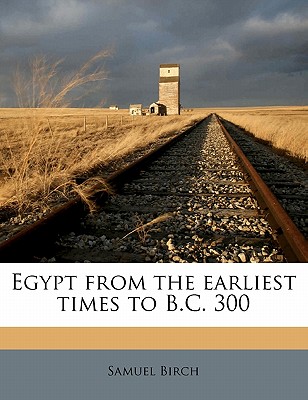 Egypt from the Earliest Times to B.C. 300