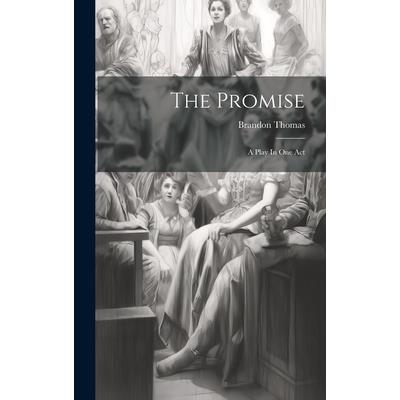 The Promise; A Play In One Act The Promise; A Play In One Act