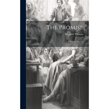 The Promise; A Play In One Act The Promise; A Play In One Act
