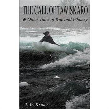 The Call of Tawiskaro & Other Tales of Woe and Whimsy