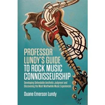 Professor Lundy's Guide to Rock Music Connoisseurship