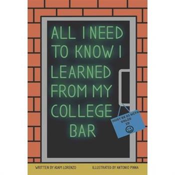 All I Need to Know I Learned from My College Bar