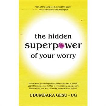 The Hidden Superpower of Your Worry