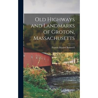 Old Highways and Landmarks of Groton, Massachusetts