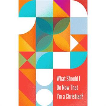 What Should I Do Now That I'm a Christian? (10-Pack)