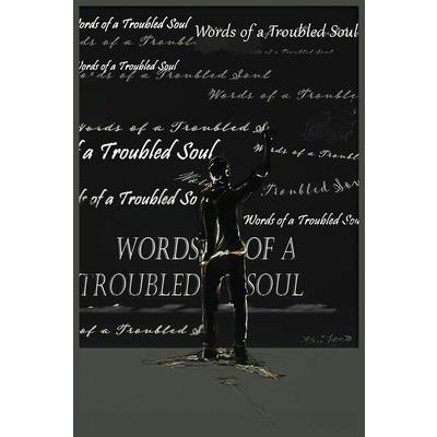 Words of a Troubled Soul